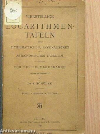 Logarithmentafeln nebst Mathematischen, physikalischen und astronomischen tabellen