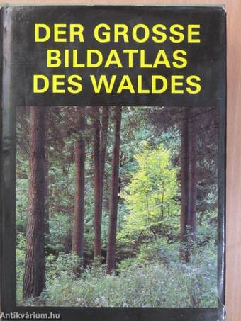 Der grosse Bildatlas des Waldes