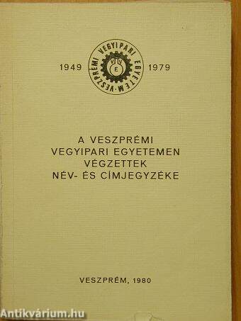 A Veszprémi Vegyipari Egyetemen végzettek név- és címjegyzéke 1949-1979