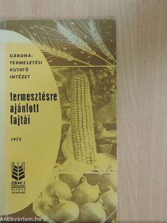 Gabonatermesztési kutatóintézet termesztésre ajánlott fajtái 1975