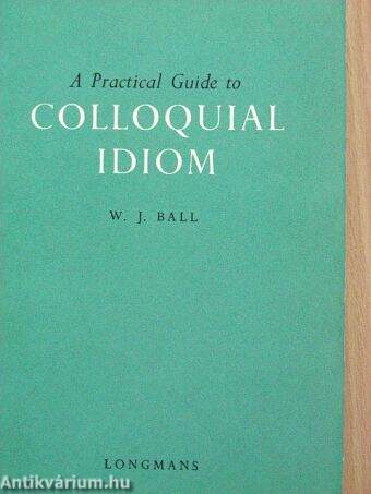 A Practical Guide to Colloquial Idiom