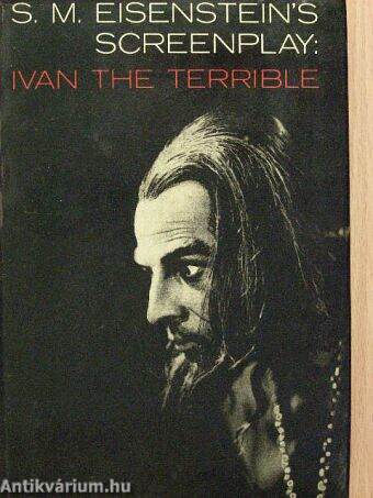 A Screenplay by Sergei M. Eisenstein: Ivan the Terrible