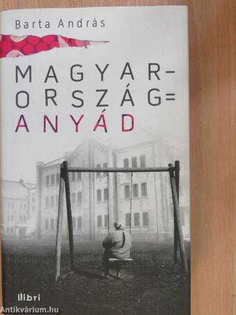 Magyarország = anyád