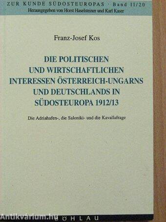 Die politischen und wirtschaftlichen Interessen Österreich-Ungarns und Deutschlands in Südosteuropa 1912/13