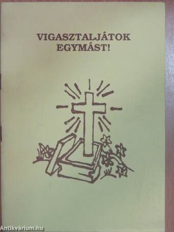 Vigasztaljátok egymást!