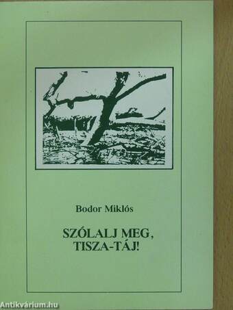 Szólalj meg, Tisza-táj! (dedikált példány)