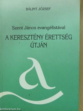 Szent János evangélistával a keresztény érettség útján (aláírt példány)