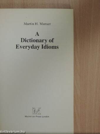 A dictionary of everyday idioms