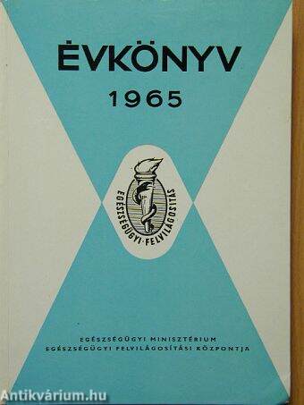 Az Egészségügyi Minisztérium Egészségügyi Felvilágosítási Központjának Évkönyve 1965