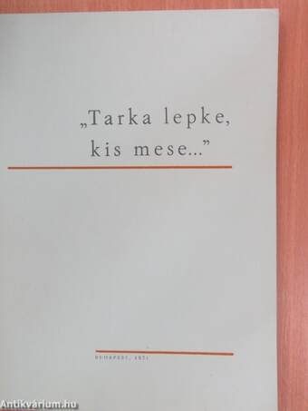 "Tarka lepke, kis mese..."