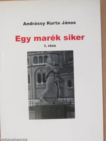 Egy marék siker I-II.