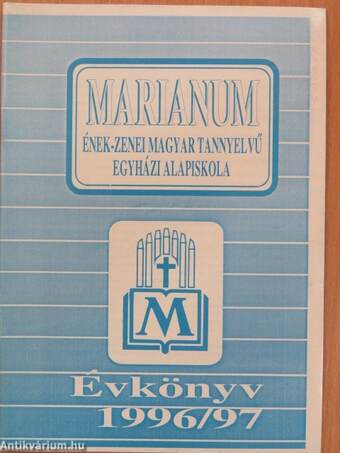 Marianum Ének-Zenei Magyar Tannyelvű Egyházi Alapiskola évkönyve 1996/97