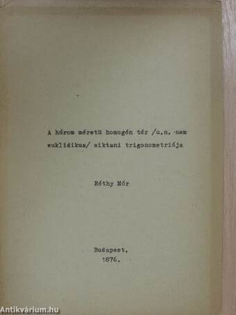 A három méretű homogén tér (u. n. nem euklidikus) siktani trigonometriája