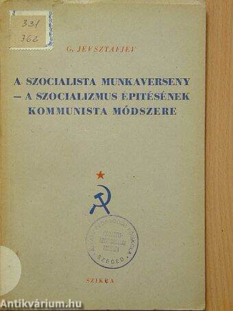 A szocialista munkaverseny - a szocializmus épitésének kommunista módszere