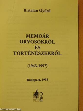 Memoár orvosokról és történészekről (1943-1997)