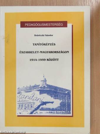 Tanítóképzés Északkelet-Magyarországon 1914-1959 között