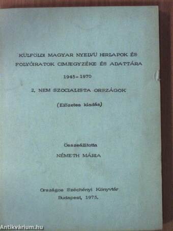 Külföldi magyar nyelvű hirlapok és folyóiratok cimjegyzéke és adattára 1945-1970 II.