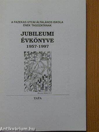 A Fazekas Utcai Általános Iskola Ének Tagozatának jubileumi évkönyve 1957-1997