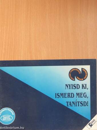 Nyisd ki, ismerd meg, tanítsd!