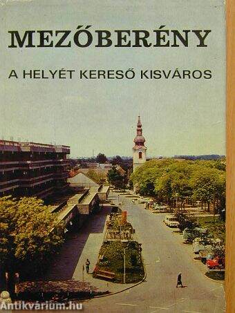 Mezőberény, a helyét kereső kisváros