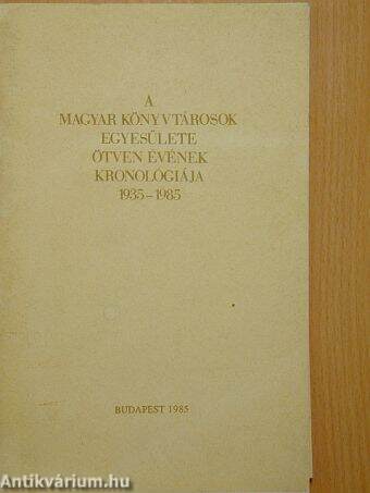 A Magyar Könyvtárosok Egyesülete ötven évének kronológiája 1935-1985