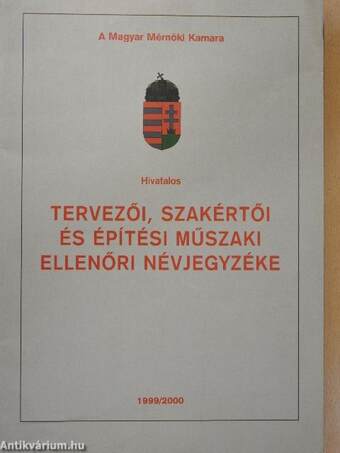A Magyar Mérnöki Kamara hivatalos tervezői, szakértői és építési műszaki ellenőri névjegyzéke 1999/2000