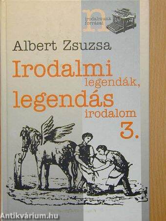 Irodalmi legendák, legendás irodalom 3.