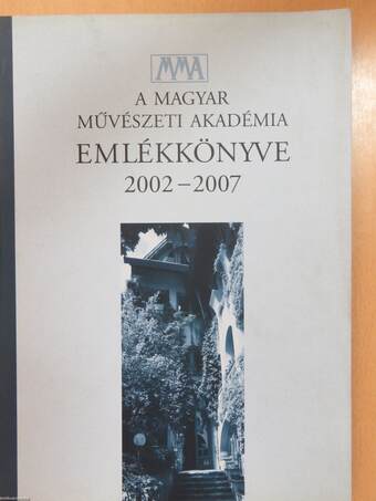 A Magyar Művészeti Akadémia emlékkönyve 2002-2007 (dedikált példány)