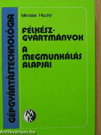 Félkészgyártmányok/A megmunkálás alapjai