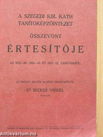 A Szegedi Kir. Kath. Tanítóképzőintézet összevont Értesítője az 1919-20., 1920-21 és 1921-22 tanévekről