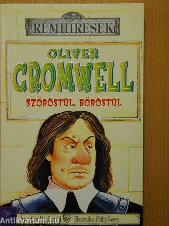 Oliver Cromwell szőröstül, bőröstül