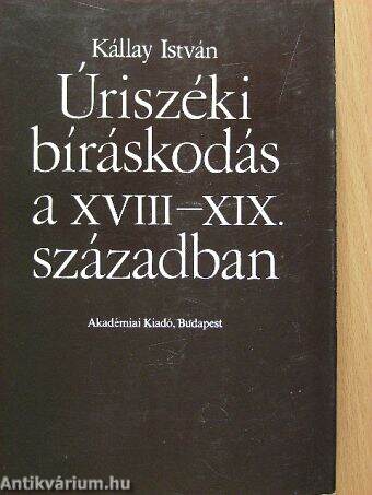 Úriszéki bíráskodás a XVIII-XIX. században