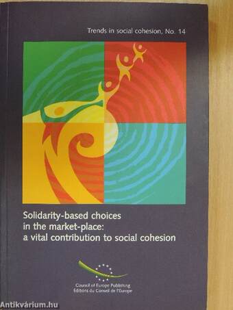 Solidarity-based choices in the market-place: a vital contribution to social cohesion/Les choix solidaires dans le marché: un apport vital á la cohésion sociale