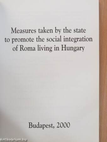 Measures taken by the state to promote the social integration of Roma living in Hungary/Dispositions étatiques en vue de favoriser l'intégration sociale des Tsiganes de Hongrie