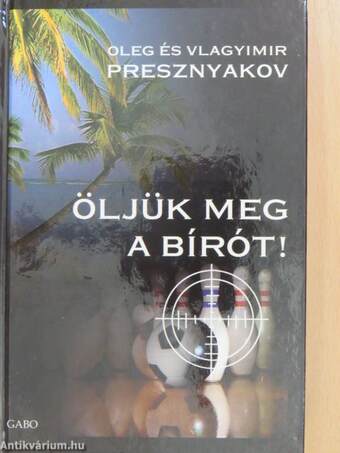 Öljük meg a bírót!