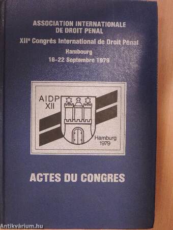 Association Internationale de Droit Penal XIIe Congrés International de Droit Pénal/International Association of Penal Law XIIth International Congress on Penal Law/Internationale Strafrechtsvereinigung XII. Internationaler Strafrechtskongreß