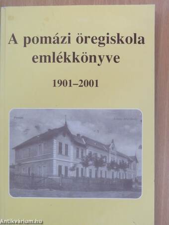 A pomázi öregiskola emlékkönyve 1901-2001