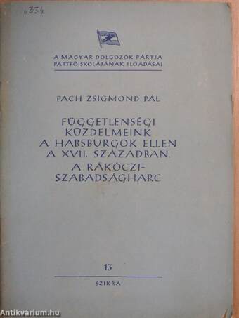 Függetlenségi küzdelmeink a Habsburgok ellen a XVII. században. A Rákóczi-szabadságharc