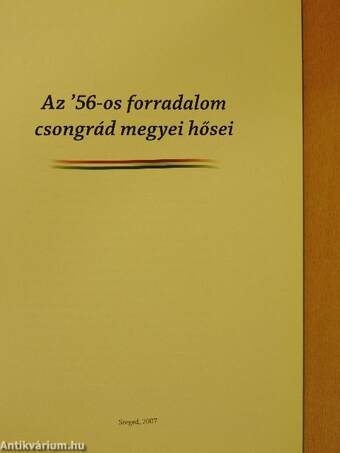 Az ' 56-os forradalom csongrád megyei hősei