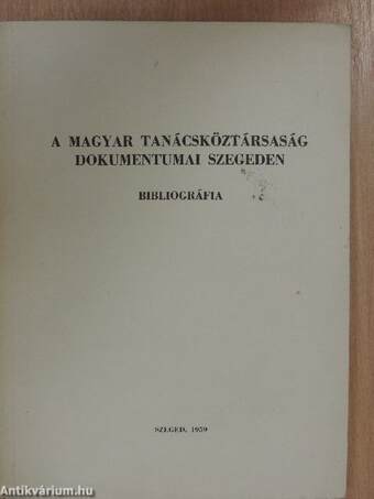 A Magyar Tanácsköztársaság dokumentumai Szegeden