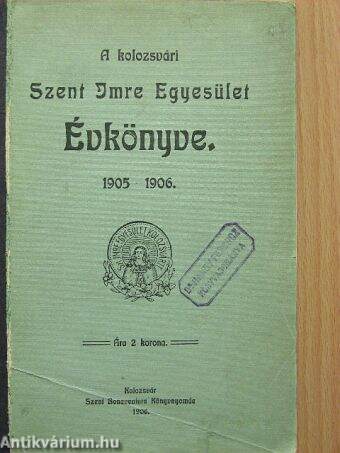 A Kolozsvári Szent Imre Egyesület Évkönyve 1905-1906.
