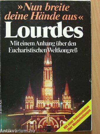Lourdes »Nun breite deine Hände aus«