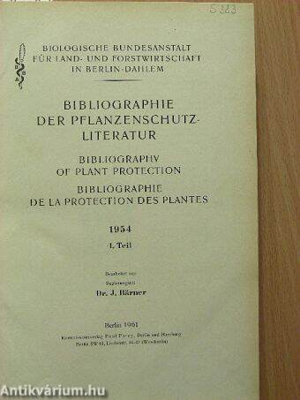 Bibliographie der Pflanzenschutzliteratur/Bibliography of plant protection/Bibliographie de la Protection des Plantes I-II.