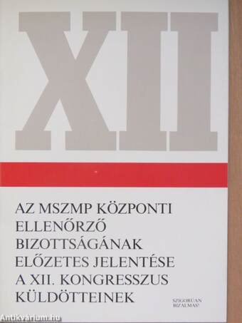 Az MSZMP Központi Ellenőrző Bizottságának előzetes jelentése a XII. Kongresszus küldötteinek