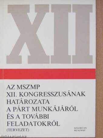 Az MSZMP XII. Kongresszusának határozata a párt munkájáról és a további feladatokról