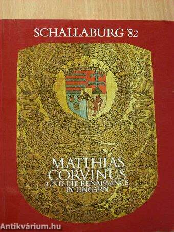 Matthias Corvinus und die Renaissance in Ungarn 1458-1541
