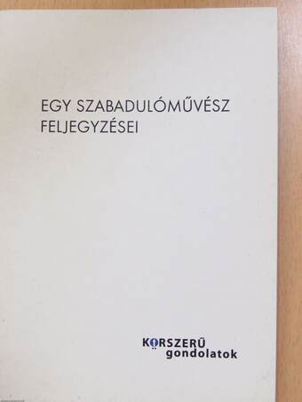 Egy szabadulóművész feljegyzései