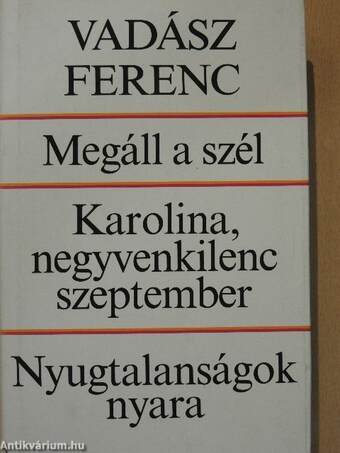 Megáll a szél/Karolina, negyvenkilenc szeptember/Nyugtalanságok nyara