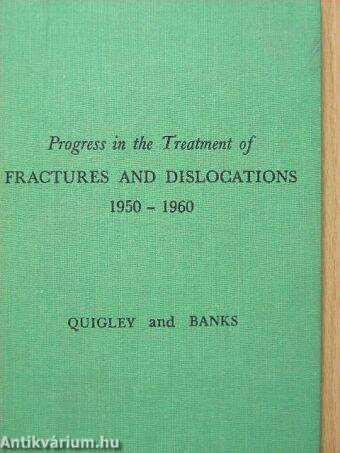 Progress in the Treatment of fractures and dislocations 1950-1960