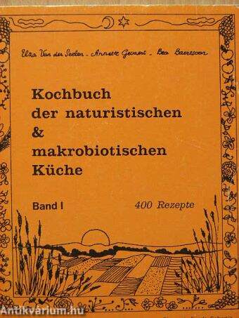 Kochbuch der naturistischen & makrobiotischen Küche Band I.